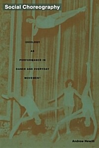 Social Choreography: Ideology as Performance in Dance and Everyday Movement (Paperback)