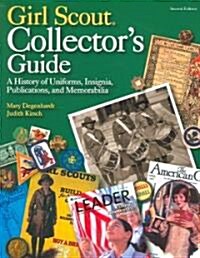Girl Scout Collectors Guide: A History of Uniforms, Insignia, Publications, and Memorabilia (Second Edition) (Paperback, 2)