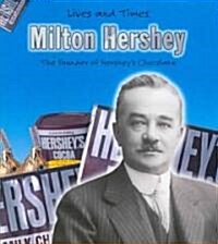 Milton Hershey: The Founder of Hersheys Chocolate (Paperback)