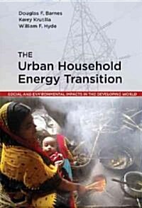 The Urban Household Energy Transition: Social and Environmental Impacts in the Developing World (Paperback)