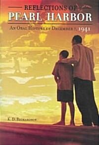 Reflections of Pearl Harbor: An Oral History of December 7, 1941 (Hardcover)