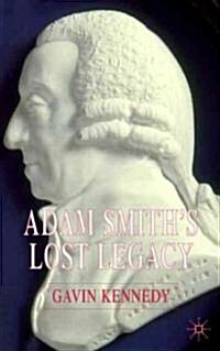 Adam Smiths Lost Legacy (Hardcover)