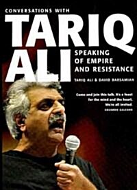 Speaking of Empire and Resistance: Conversations with Tariq Ali (Paperback)