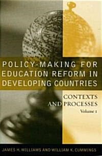 Policy-Making for Education Reform in Developing Countries: Contexts and Processes (Paperback)