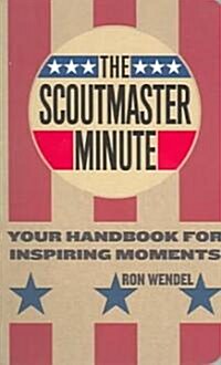 The Scoutmaster Minute: Your Handbook for Inspiring Moments (Paperback)