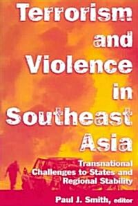 Terrorism and Violence in Southeast Asia : Transnational Challenges to States and Regional Stability (Paperback)