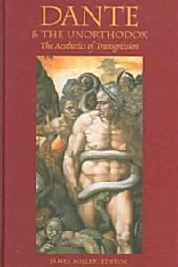 Dante & the Unorthodox: The Aesthetics of Transgression (Hardcover)
