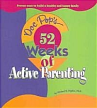 Doc Pops 52 Weeks of Active Parenting: Proven Ways to Build a Healthy and Happy Family (Hardcover)
