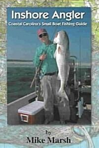 Inshore Angler: Coastal Carolinas Small Boat Fishing Guide (Paperback)