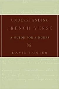 Understanding French Verse: A Guide for Singers (Hardcover)