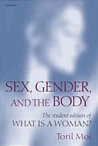 Sex, Gender, and the Body : The Student Edition of What Is a Woman? (Paperback)