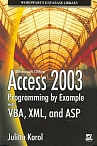 Access 2003 Programming By Example With Vba, Xml, And Asp (Paperback)