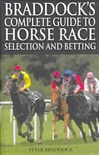 Braddocks Complete Guide to Horse Race Selection and Betting (Hardcover)