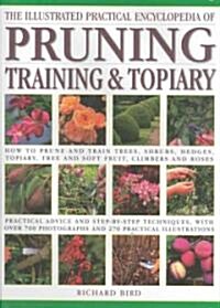 Illustrated Practical Encyclopedia of Pruning, Training and Topiary (Hardcover)