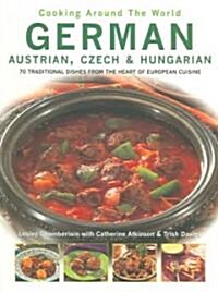 German, Austrian, Czech & Hungarian: 70 Traditional Dishes from the Heart of European Cuisine (Paperback)