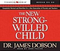 The New Strong-Willed Child: [Birth Through Adolescence] (Audio CD)