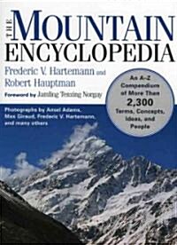 The Mountain Encyclopedia: An A to Z Compendium of Over 2,250 Terms, Concepts, Ideas, and People (Paperback)