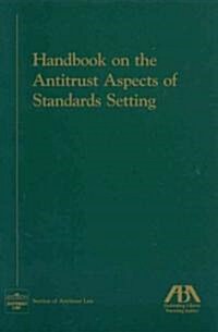 Handbook On The Antitrust Aspects Of Standards Setting (Paperback)