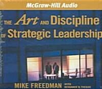The Art And Discipline Of Strategic Leadership (Audio CD, Abridged)