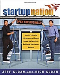 Startup Nation: Americas Leading Entrepreneurial Experts Reveal the Secrets to Building a Blockbuster Business (Paperback)