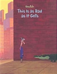 This Is as Bad as It Gets: A Voutch Cartoon Collection (Paperback)