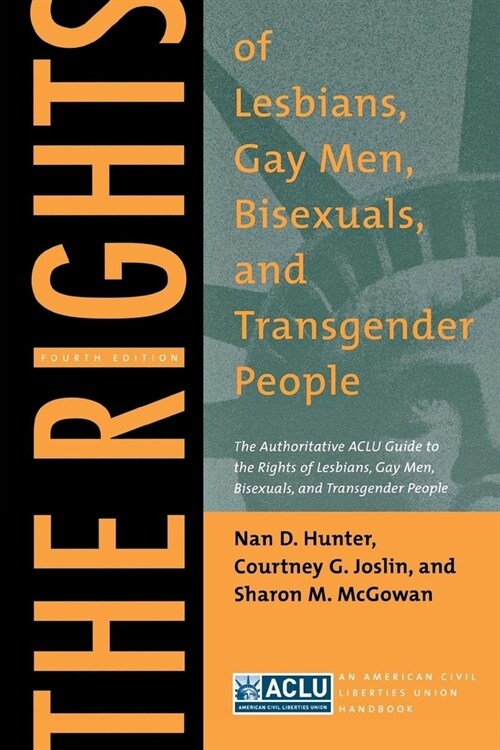 The Rights of Lesbians, Gay Men, Bisexuals, and Transgender People: The Authoritative ACLU Guide to the Rights of Lesbians, Gay Men, Bisexuals, and Tr (Paperback, 4)