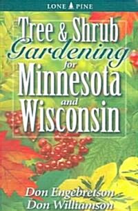 Tree and Shrub Gardening for Minnesota and Wisconsin (Paperback)