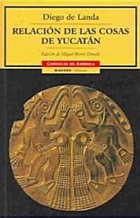 Relacion de las cosas de Yucatan/The relationship of the things of the Yucatan (Paperback)