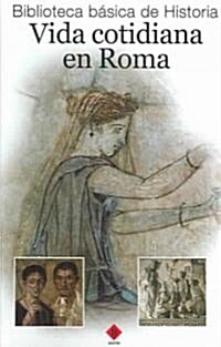 Vida cotidiana en Roma/ The Everyday Life In Rome (Paperback)