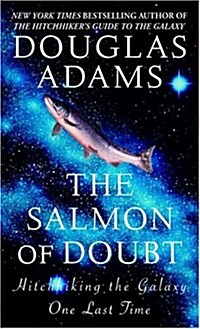 The Salmon of Doubt: Hitchhiking the Galaxy One Last Time (Mass Market Paperback)