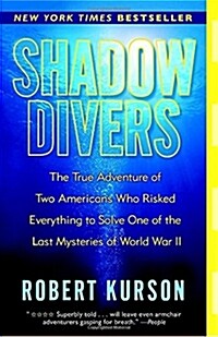 Shadow Divers: The True Adventure of Two Americans Who Risked Everything to Solve One of the Last Mysteries of World War II (Paperback)