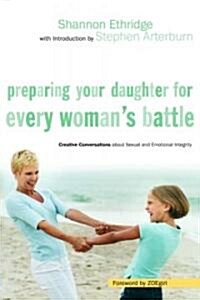 Preparing Your Daughter For Every Womans Battle (Paperback)