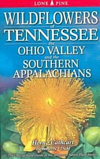 Wildflowers Of Tennessee, The Ohio Valley and the Southern Appalachians (Paperback)