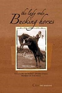 The Lady Rode Bucking Horses (Paperback)