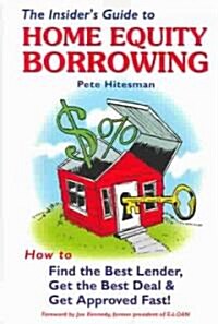 The Insiders Guide To Home Equity Borrowing (Paperback)