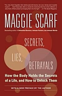 Secrets, Lies, Betrayals: How the Body Holds the Secrets of a Life, and How to Unlock Them (Paperback)