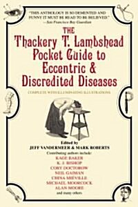 The Thackery T. Lambshead Pocket Guide to Eccentric & Discredited Diseases (Paperback)