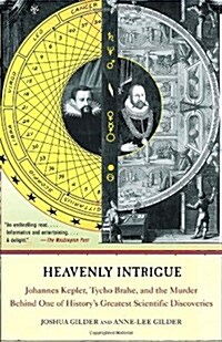 Heavenly Intrigue: Johannes Kepler, Tycho Brahe, and the Murder Behind One of Historys Greatest Scientific Discoveries (Paperback)