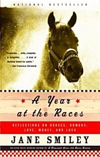 A Year at the Races: Reflections on Horses, Humans, Love, Money, and Luck (Paperback)