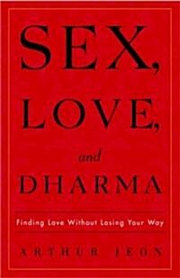 Sex, Love, And Dharma (Paperback, 1st)