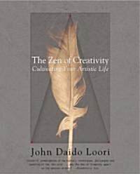 The Zen of Creativity: Cultivating Your Artistic Life (Paperback)