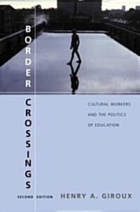 Border Crossings : Cultural Workers and the Politics of Education (Paperback, 2 ed)