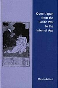 Queer Japan From The Pacific War To The Internet Age (Hardcover)