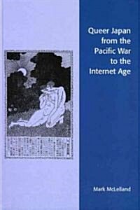 Queer Japan from the Pacific War to the Internet Age (Paperback)