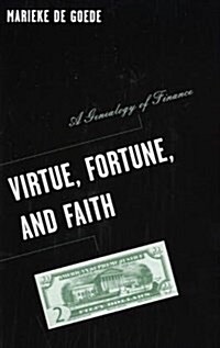 Virtue, Fortune, and Faith: A Genealogy of Finance Volume 24 (Paperback)