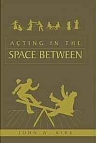 Acting in the Space Between (Paperback)