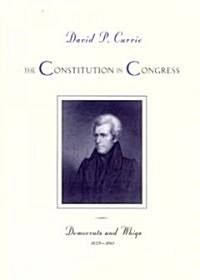 The Constitution in Congress: Democrats and Whigs, 1829-1861 (Hardcover)