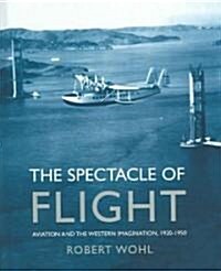 The Spectacle Of Flight (Hardcover)