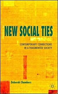 New Social Ties : Contemporary Connections in a Fragmented Society (Hardcover)