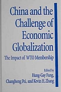 China and the Challenge of Economic Globalization : The Impact of WTO Membership (Hardcover)